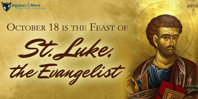 ST LUKE, EVANGELIST, HISTORIAN, SCRIBE